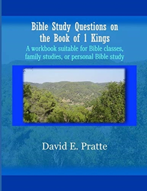 Bible Study Questions on the Book of 1 Kings : A workbook suitable for Bible classes, family studies, or personal Bible study, Paperback / softback Book