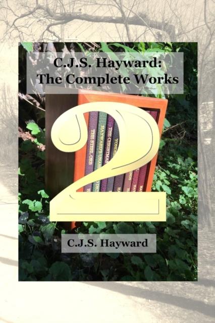 C.J.S. Hayward : The Complete Works, vol. 2, Paperback / softback Book