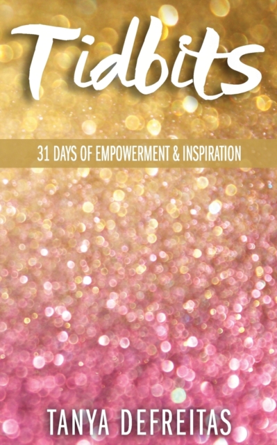 Tidbits : 31 Days of Empowerment & Inspiration, Paperback / softback Book