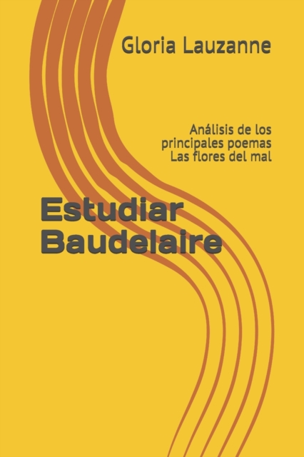 Estudiar Baudelaire : Analisis de los principales poemas Las flores del mal, Paperback / softback Book