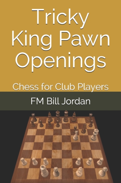 Tricky King Pawn Openings : Chess for Club Players, Paperback / softback Book