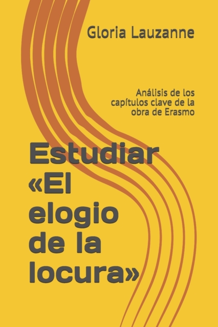 Estudiar El elogio de la locura : Analisis de los capitulos clave de la obra de Erasmo, Paperback / softback Book