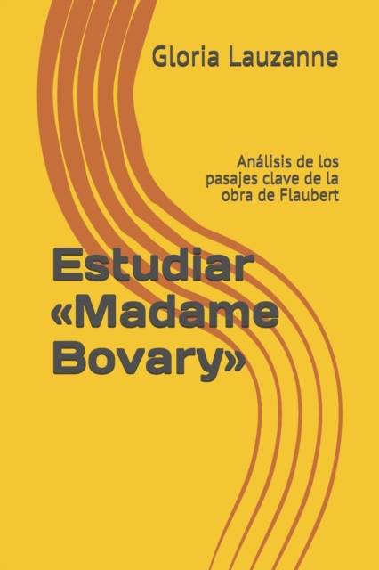 Estudiar Madame Bovary : Analisis de los pasajes clave de la obra de Flaubert, Paperback / softback Book