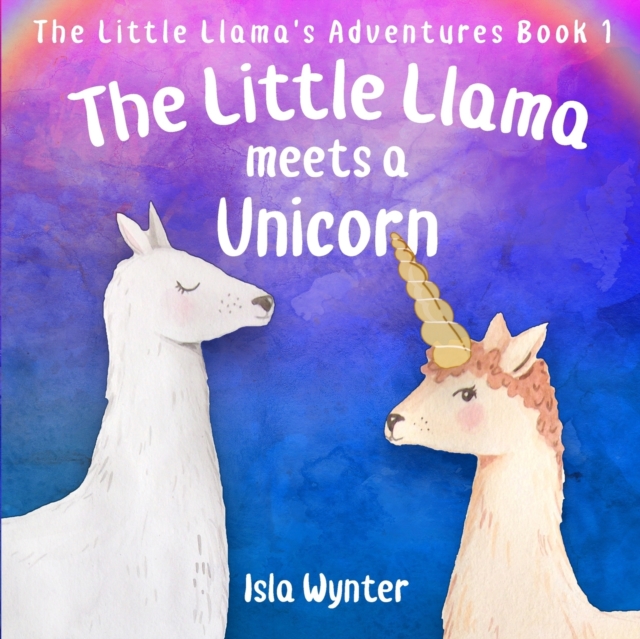 The Little Llama Meets a Unicorn : An illustrated children's book, Paperback / softback Book