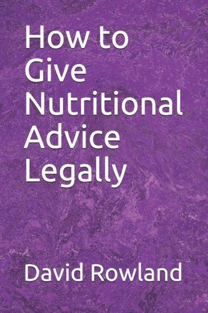 How to Give Nutritional Advice Legally, Paperback / softback Book
