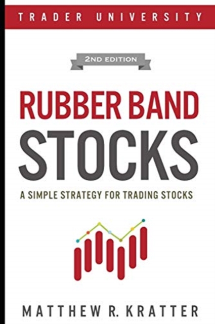 Rubber Band Stocks : A Simple Strategy for Trading Stocks, Paperback / softback Book