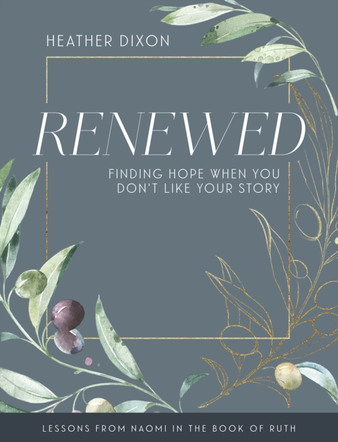 Renewed - Women's Bible Study Participant Workbook with Leader Helps : Finding Hope When You Dont Like Your Story, EPUB eBook