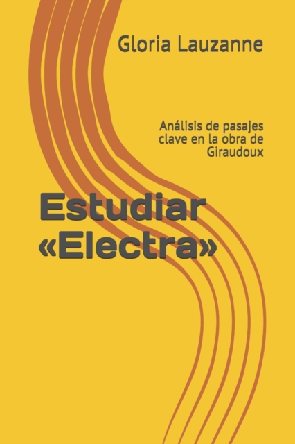 Estudiar Electra : Analisis de pasajes clave en la obra de Giraudoux, Paperback / softback Book