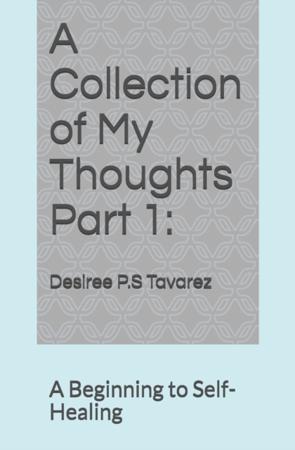A Collection of my Thoughts Part 1 : A Beginning to Self-Healing, Paperback / softback Book