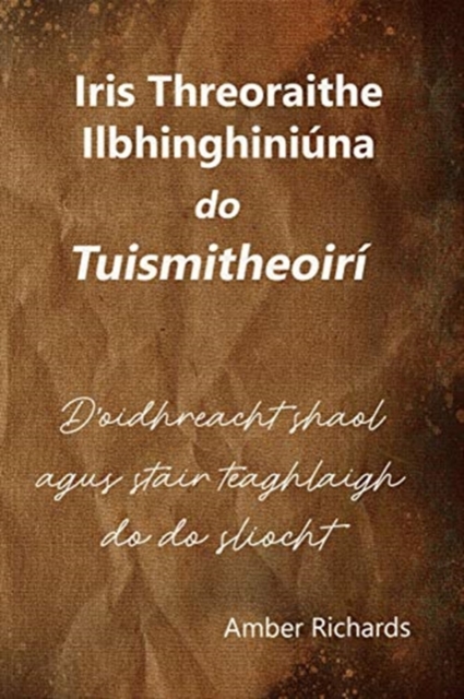 Iris Threoraithe Ilbhinghiniuna do Tuismitheoiri : D'oidhreacht shaol agus stair teaghlaigh do do sliocht, Paperback / softback Book