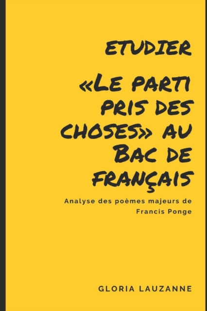 Etudier Le parti pris des choses au Bac de francais : Analyse des poemes majeurs de Francis Ponge, Paperback / softback Book