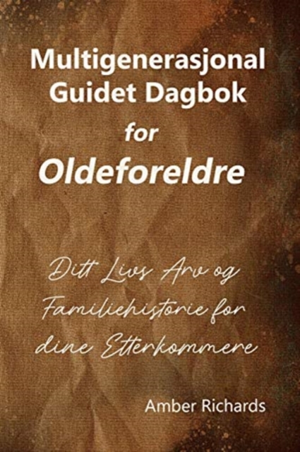 Multigenerasjonal Guidet Dagbok for Oldeforeldre : Ditt Livs Arv og Familiehistorie for dine Etterkommere, Paperback / softback Book