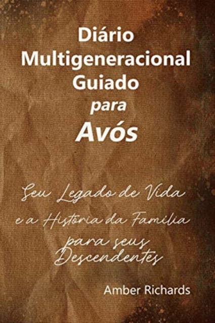 Diario Multigeneracional Guiado para Avos : Seu Legado de Vida e a Historia da Familia para seus Descendentes, Paperback / softback Book