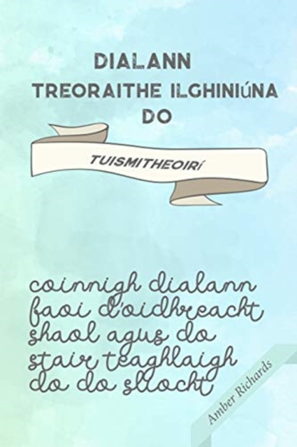 Dialann Treoraithe Ilghiniuna do Tuismitheoiri : Coinnigh dialann faoi d'oidhreacht shaol agus do stair teaghlaigh do do sliocht, Paperback / softback Book