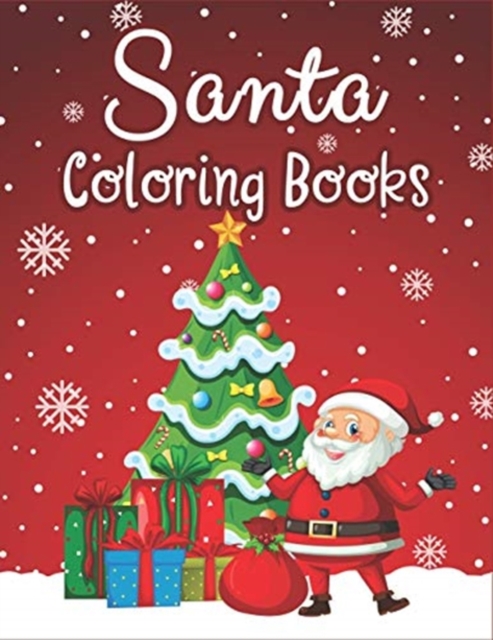 Santa Coloring Books : 70+ Santa Coloring Books for Children Fun and Easy with Reindeer, Snowman, Christmas Trees and More!, Paperback / softback Book