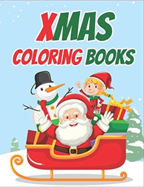 Xmas Coloring Books : 70+ Xmas Coloring Books Kids and Toddlers with Reindeer, Snowman, Christmas Trees, Santa Claus and More!, Paperback / softback Book