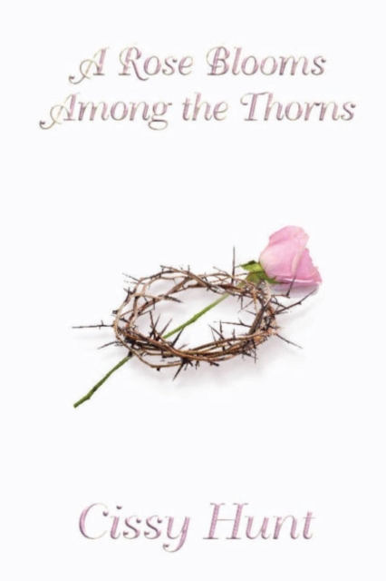 A Rose Blooms Among the Thorns, Paperback / softback Book