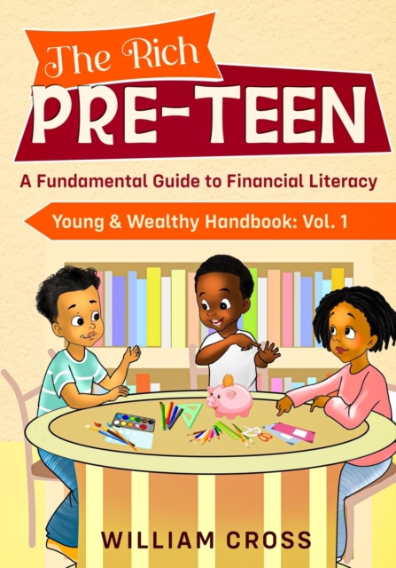 The Rich Pre-teen : A Fundamental Guide to Financial Literacy, Paperback / softback Book