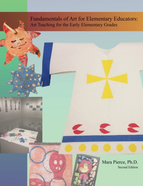 Fundamentals of Art for Elementary Educators : Art Teaching for the Early Elementary Grades, Paperback / softback Book