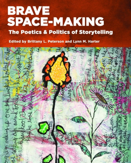 Brave Space-Making : The Poetics & Politics of Storytelling, Paperback / softback Book