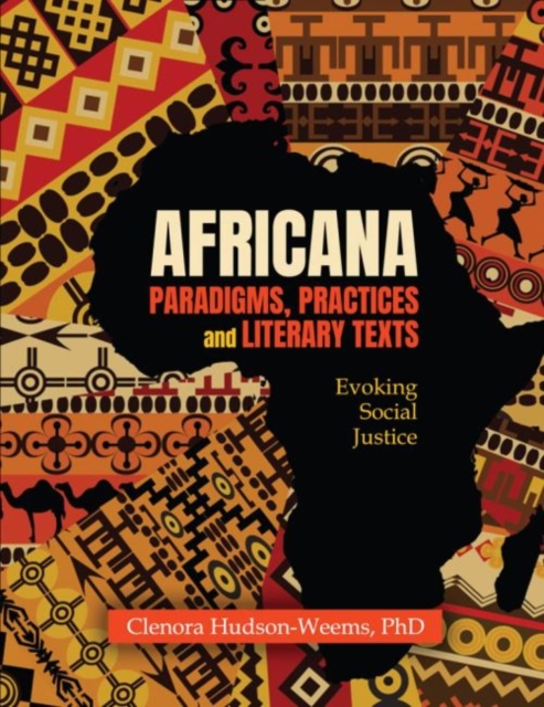 Africana Paradigms, Practices and Literary Texts : Evoking Social Justice, Paperback / softback Book