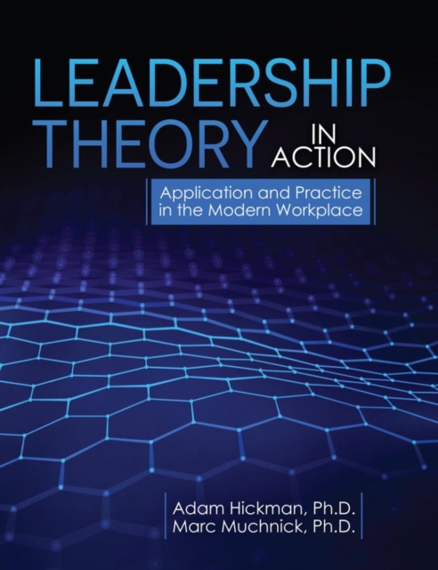 Leadership Theory in Action : Application and Practice in the Modern Workplace, Paperback / softback Book