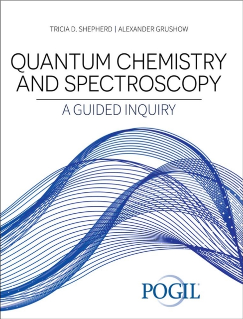 Quantum Chemistry and Spectroscopy : A Guided Inquiry, Paperback / softback Book