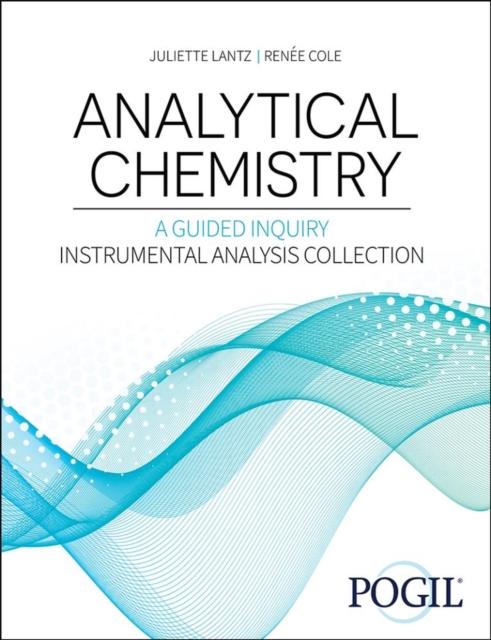 Analytical Chemistry: A Guided Inquiry Approach Instrumental Analysis Collection, Paperback / softback Book