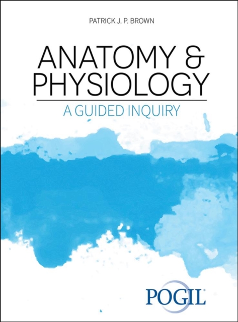 Anatomy and Physiology: A Guided Inquiry, Paperback / softback Book