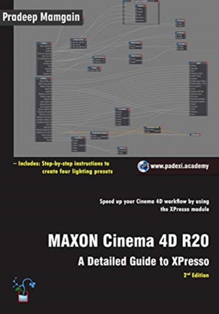MAXON Cinema 4D R20 : A Detailed Guide to XPresso, Paperback / softback Book