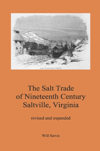 The Salt Trade of Nineteenth Century Saltville, Virginia, Paperback / softback Book