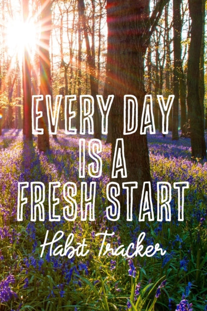 Every Day is a Fresh Start Habit Tracker : Monthly Color-In Charts to Track Your New Habits, Paperback Book