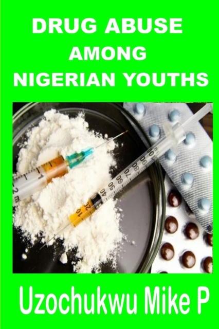 Drug abuse among Nigerian Youths, Paperback / softback Book