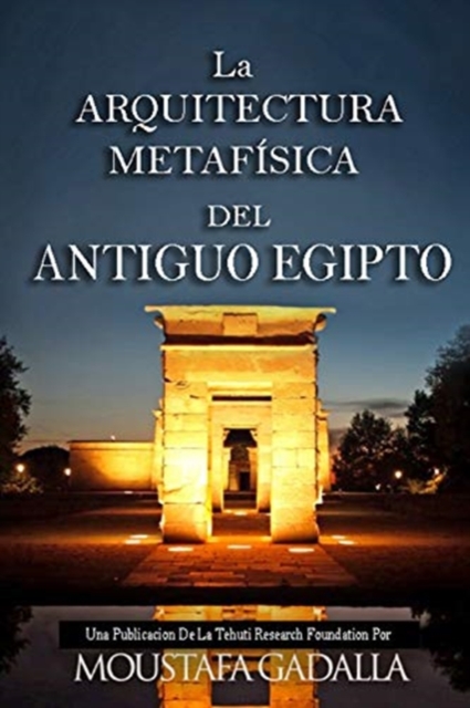 La ARQUITECTURA METAFISICA DEL ANTIGUO EGIPTO, Paperback / softback Book