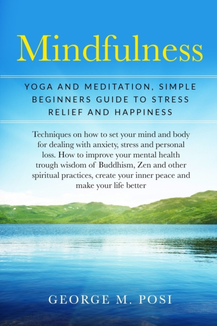 Mindfulness : Yoga And Meditation, Simple Beginners Guide To Stress Relief And Happiness, Paperback / softback Book