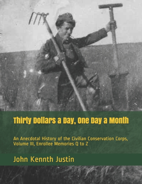 Thirty Dollars a Day, One Day a Month : An Anecdotal History of the Civilian Conservation Corps, Volume III, Enrollee Memories Q to Z, Paperback / softback Book