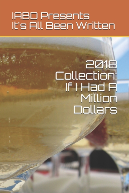 2018 Collection : If I Had A Million Dollars: It's All Been Written, Paperback / softback Book