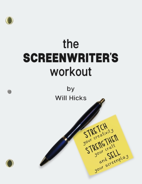 The Screenwriter's Workout : Screenwriting Exercises and Activities to Stretch Your Creativity, Enhance Your Script, Strengthen Your Craft and Sell Your Screenplay, Paperback / softback Book
