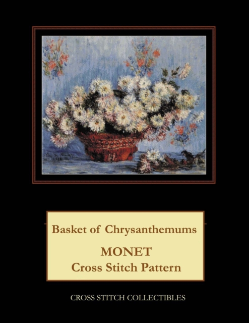 Basket of Chrysanthemums : Monet Cross Stitch Pattern, Paperback / softback Book
