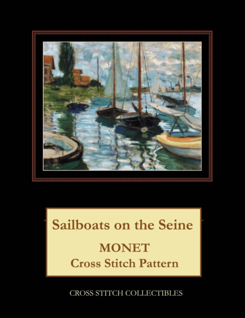 Sailboats on the Seine : Monet Cross Stitch Pattern, Paperback / softback Book