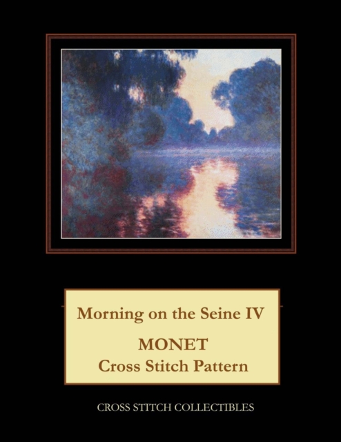 Morning on the Seine IV : Monet Cross Stitch Pattern, Paperback / softback Book
