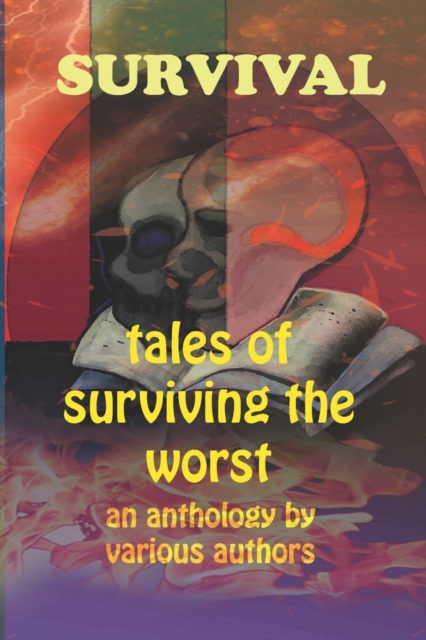 Survival : Tales of Surviving the Worst, Paperback / softback Book