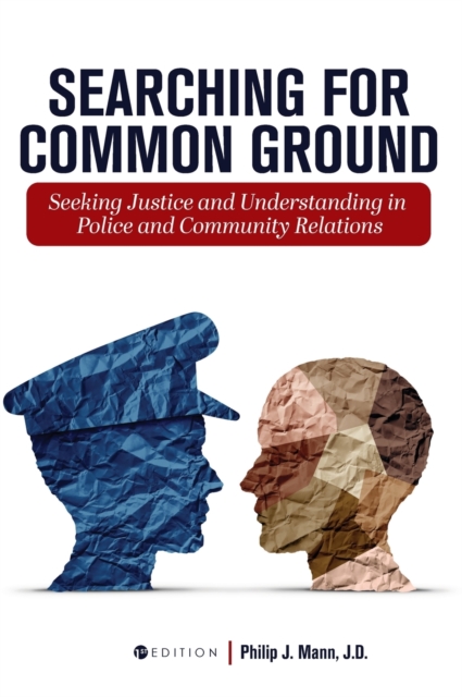 Searching for Common Ground : Seeking Justice and Understanding in Police and Community Relations, Hardback Book