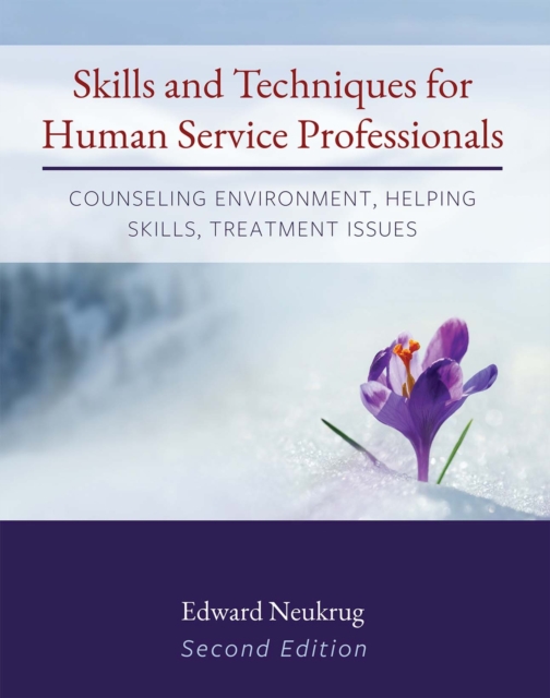 Skills and Techniques for Human Service Professionals : Counseling Environment, Helping Skills, Treatment Issues, Paperback / softback Book