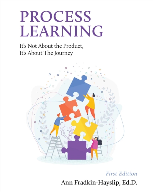 Process Learning : It's Not About the Product, It's About the Journey, Paperback / softback Book