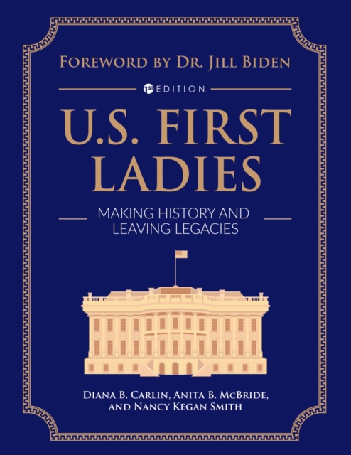U.S. First Ladies : Making History and Leaving Legacies, Paperback / softback Book