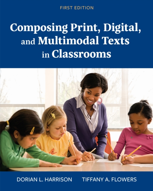 Composing Print, Digital, and Multimodal Texts in Classrooms, Paperback / softback Book