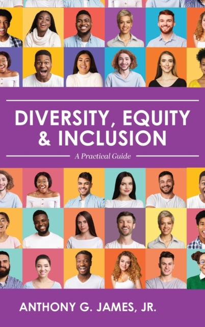 Diversity, Equity, and Inclusion : A Practical Guide, Hardback Book