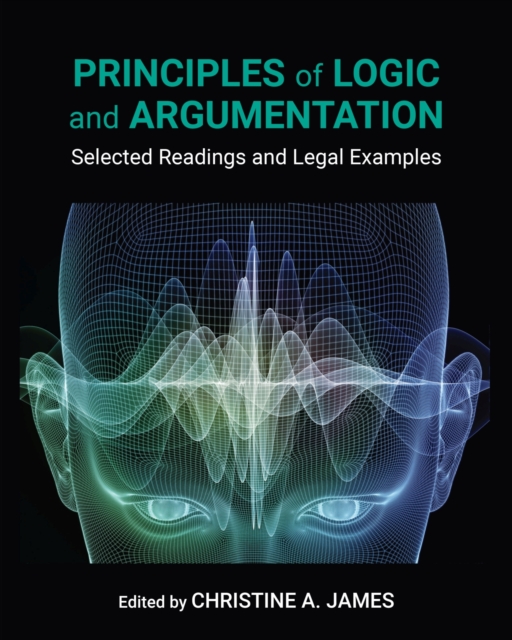 Principles of Logic and Argumentation : Selected Readings and Legal Examples, Paperback / softback Book