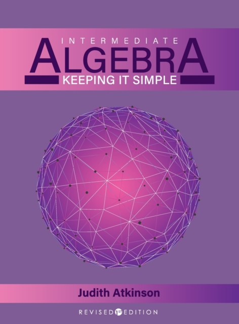 Intermediate Algebra : Keeping it Simple, Hardback Book